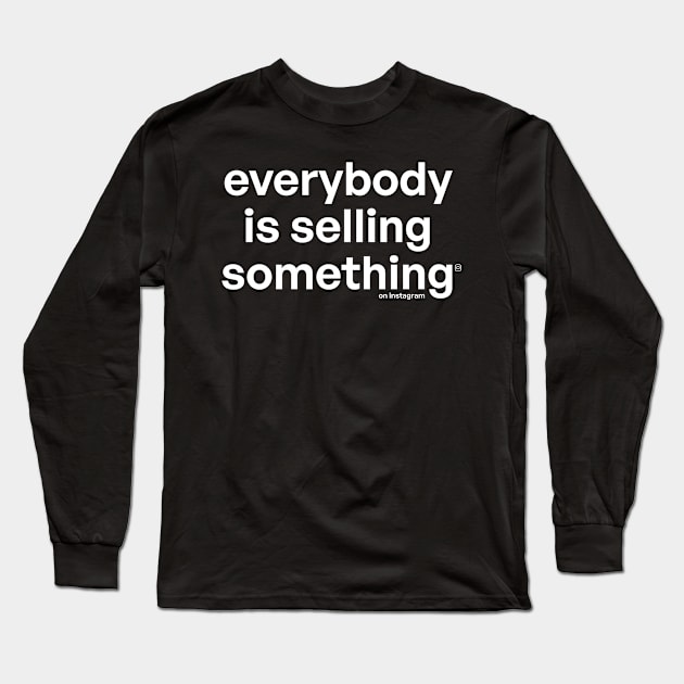 Everybody is selling someting on instgram 02 Long Sleeve T-Shirt by Very Simple Graph